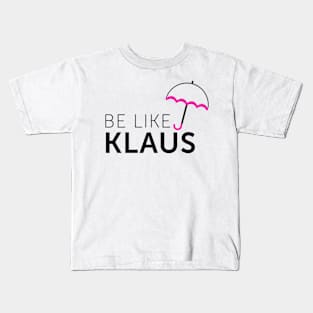 Be Like Klaus Kids T-Shirt